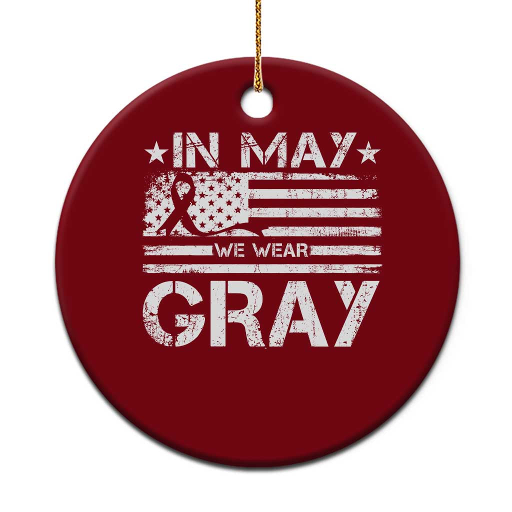 Brain Cancer Awareness Ceramic Ornament In May We Wear Gray US Flag TS10 1pc Red Print Your Wear