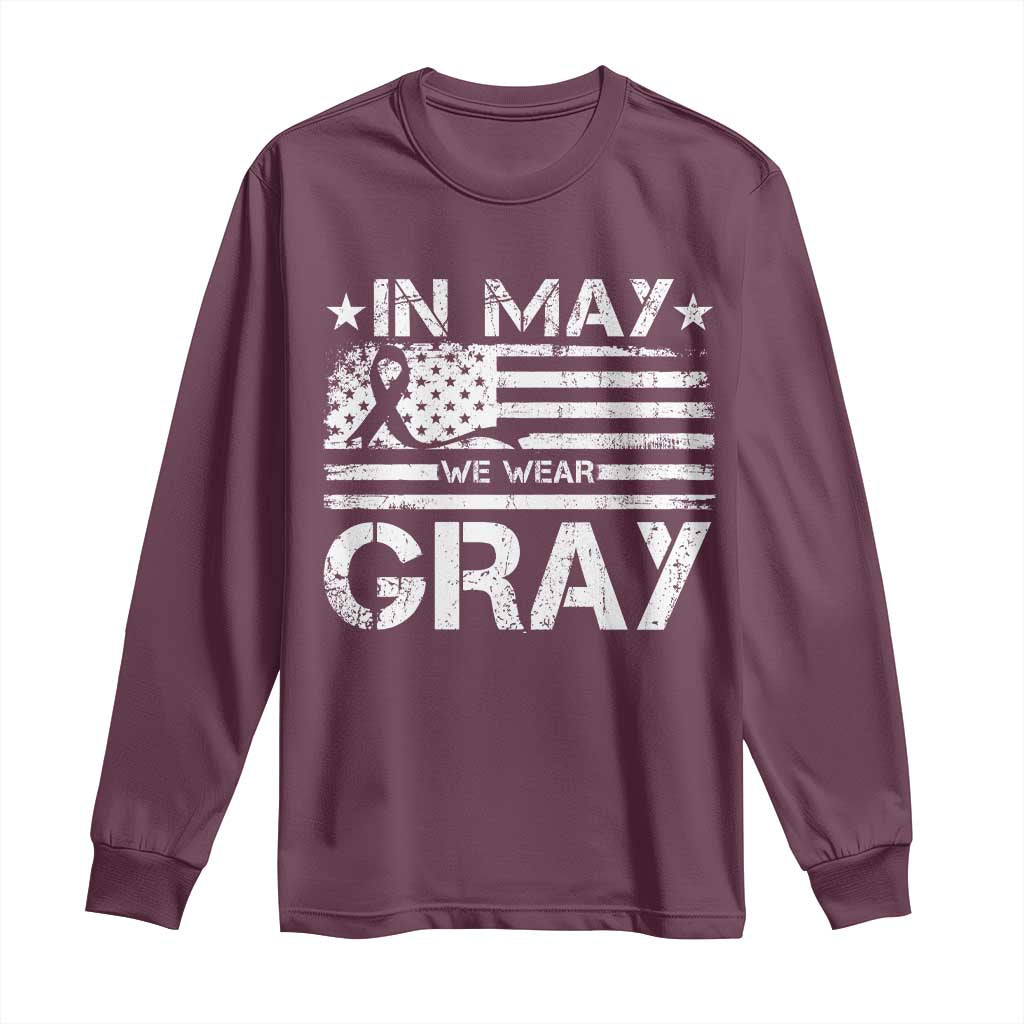 Brain Cancer Awareness Long Sleeve Shirt In May We Wear Gray US Flag TS10 Maroon Print Your Wear