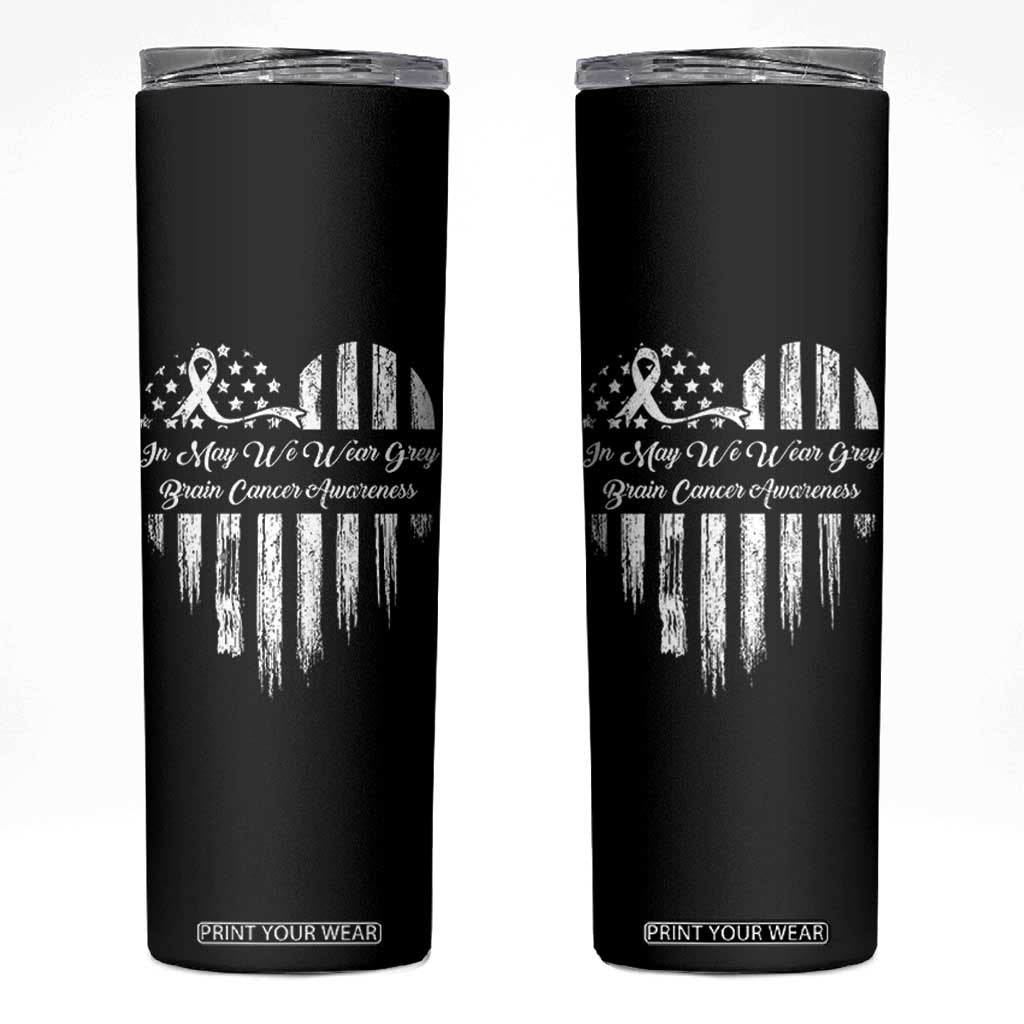 Brain Cancer Awareness Skinny Tumbler In May We Wear Gray American Flag Heart TS10 Black Print Your Wear