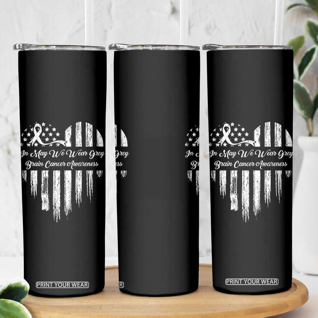 Brain Cancer Awareness Skinny Tumbler In May We Wear Gray American Flag Heart TS10 Print Your Wear