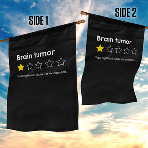 Brain Tumor Garden Flag One Star Would Not Recommend Brain Cancer Awareness TS10 Print Your Wear