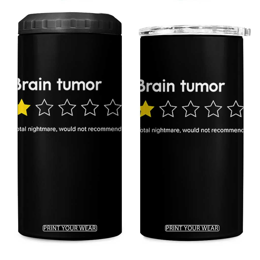 Brain Tumor 4 in 1 Can Cooler Tumbler One Star Would Not Recommend Brain Cancer Awareness TS10 One Size: 16 oz Black Print Your Wear