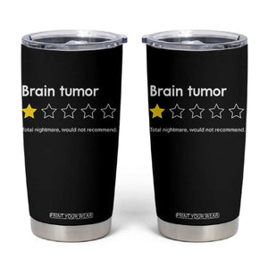 Brain Tumor Tumbler Cup One Star Would Not Recommend Brain Cancer Awareness TS10 Black Print Your Wear