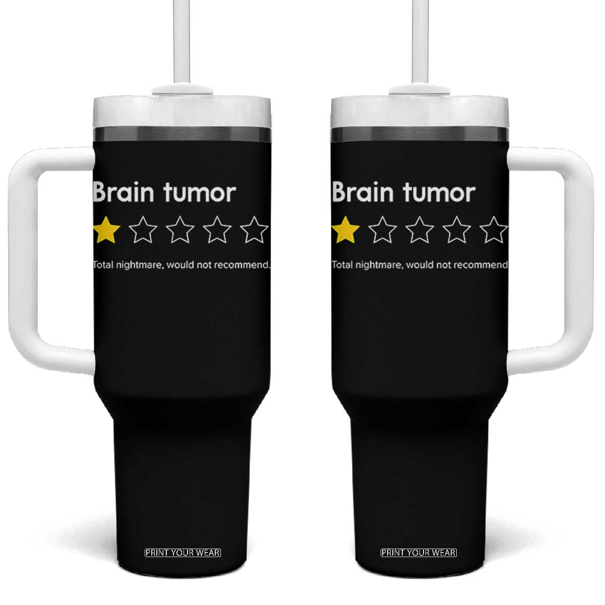 Brain Tumor Tumbler With Handle One Star Would Not Recommend Brain Cancer Awareness TS10 One Size: 40 oz Black Print Your Wear