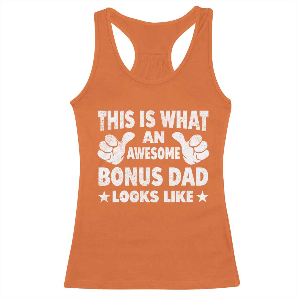 Funny Stepdad Racerback Tank Top This Is What An Awesome Bonus Dad Looks Like TS10 Orange Print Your Wear