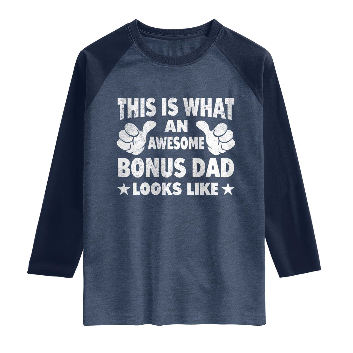 Funny Stepdad Raglan Shirt This Is What An Awesome Bonus Dad Looks Like TS10 Heather Denim Navy Print Your Wear