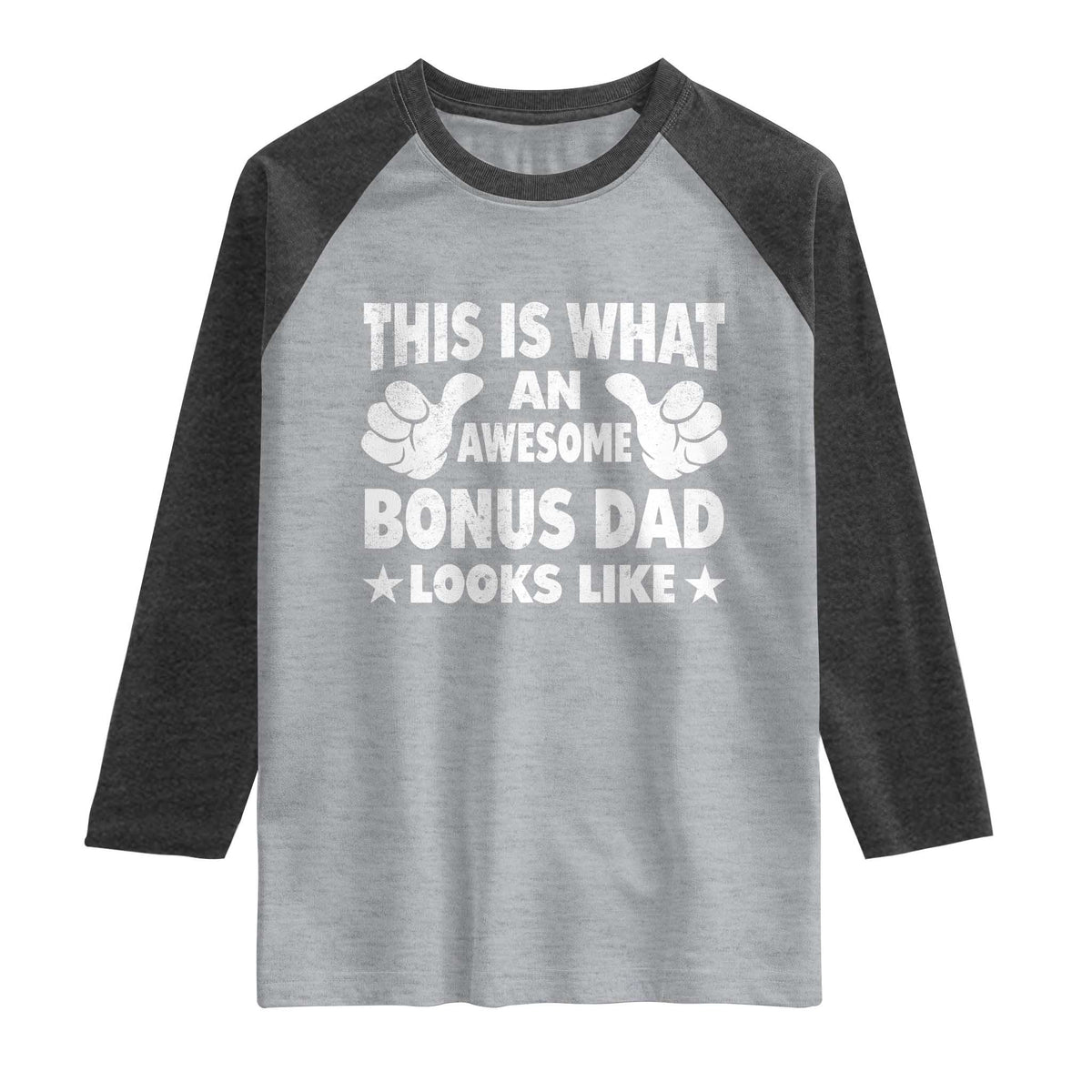 Funny Stepdad Raglan Shirt This Is What An Awesome Bonus Dad Looks Like TS10 Heather Gray Heather Charcoal Print Your Wear