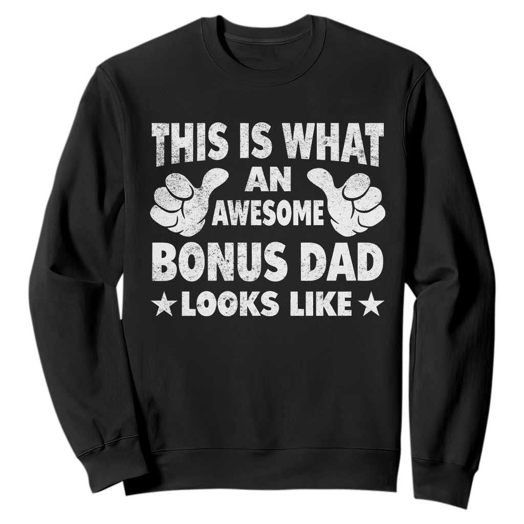 Funny Stepdad Sweatshirt This Is What An Awesome Bonus Dad Looks Like TS10 Black Print Your Wear