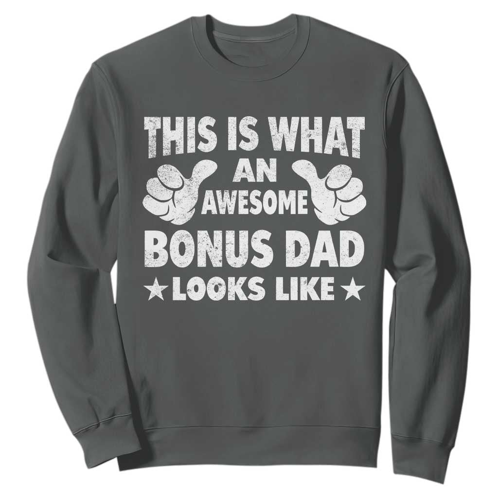 Funny Stepdad Sweatshirt This Is What An Awesome Bonus Dad Looks Like TS10 Dark Heather Print Your Wear