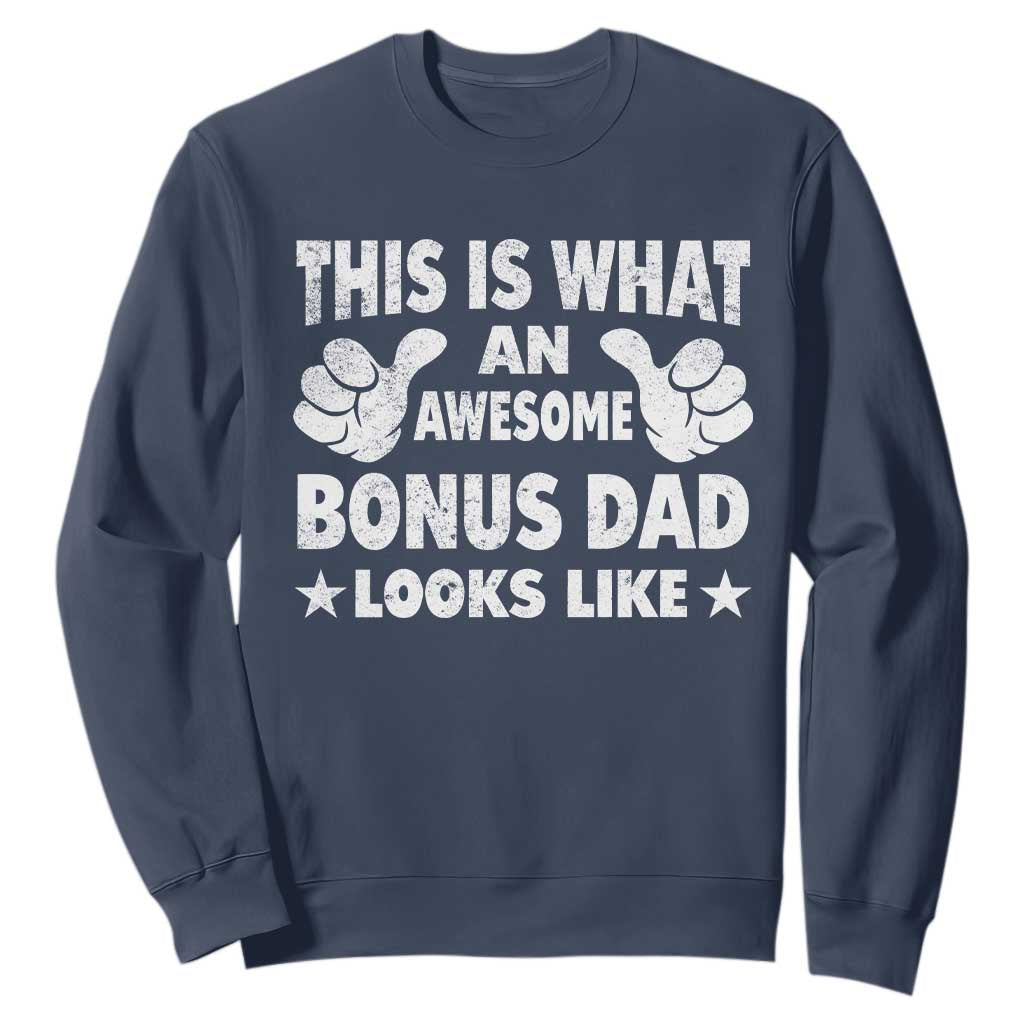 Funny Stepdad Sweatshirt This Is What An Awesome Bonus Dad Looks Like TS10 Navy Print Your Wear