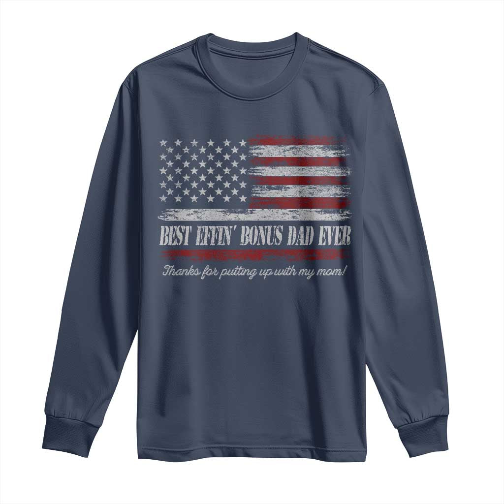 Best Effin’ Bonus Dad Ever Long Sleeve Shirt Step Dad American Flag TS10 Navy Print Your Wear