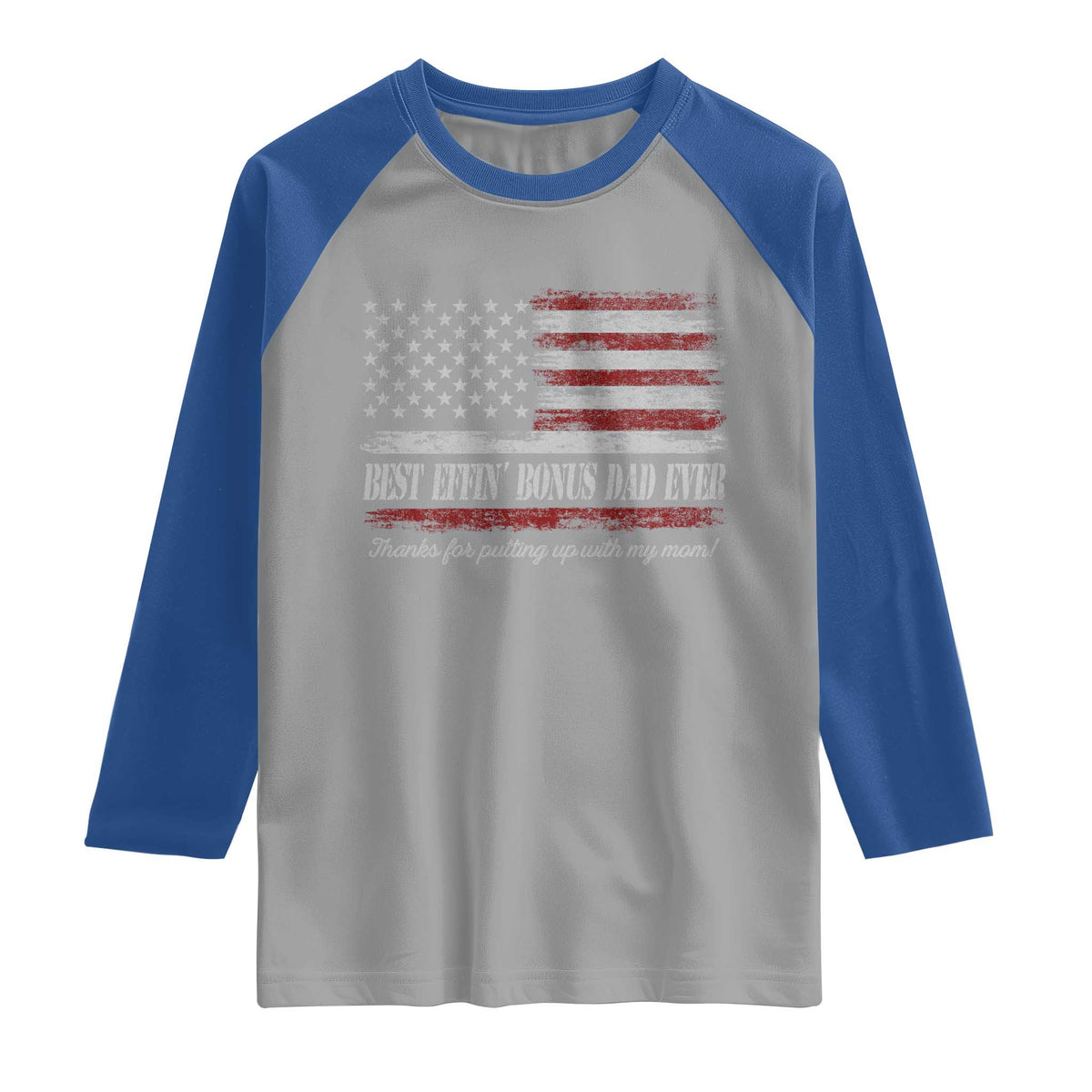 Best Effin’ Bonus Dad Ever Raglan Shirt Step Dad American Flag TS10 Sport Gray Royal Print Your Wear