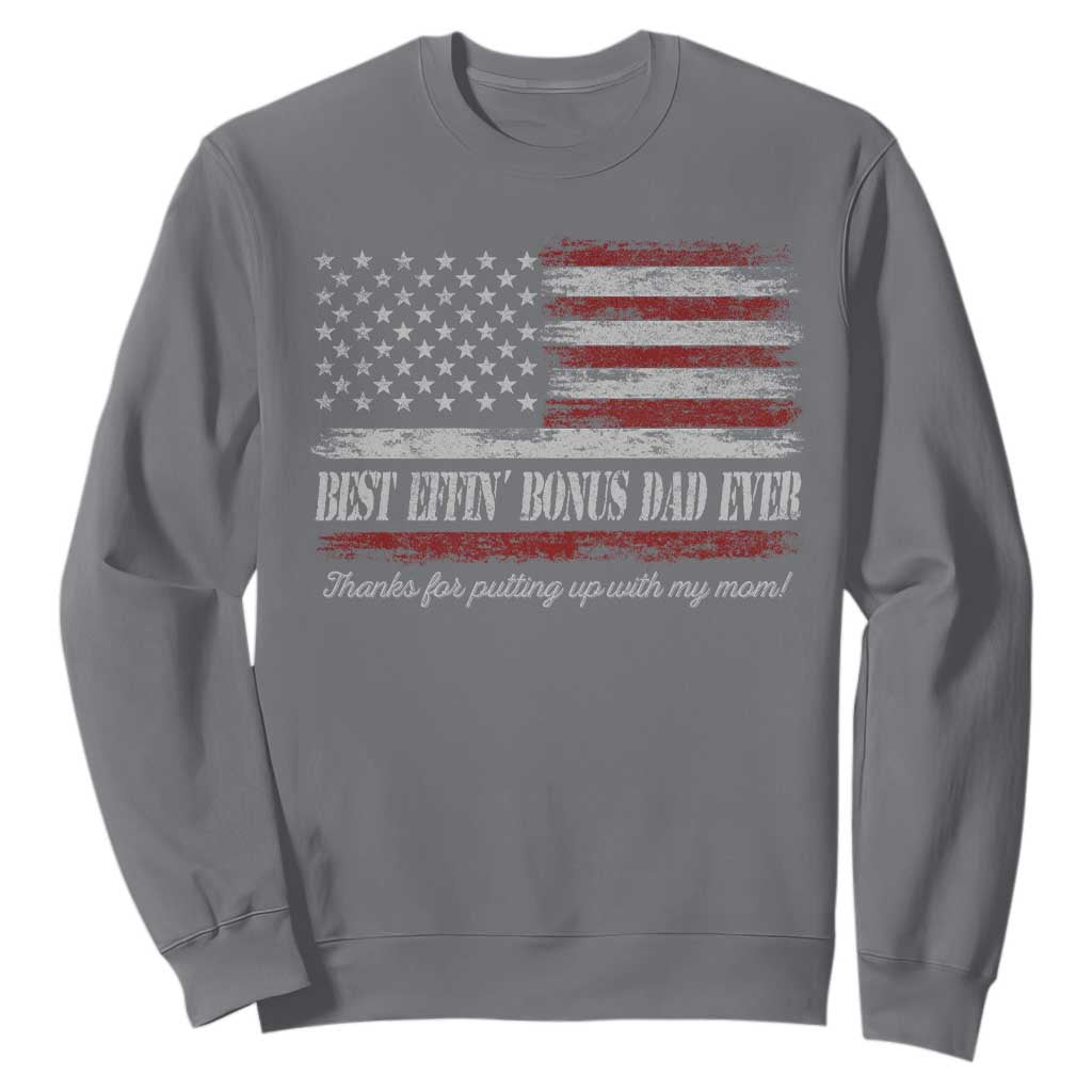 Best Effin’ Bonus Dad Ever Sweatshirt Step Dad American Flag TS10 Charcoal Print Your Wear