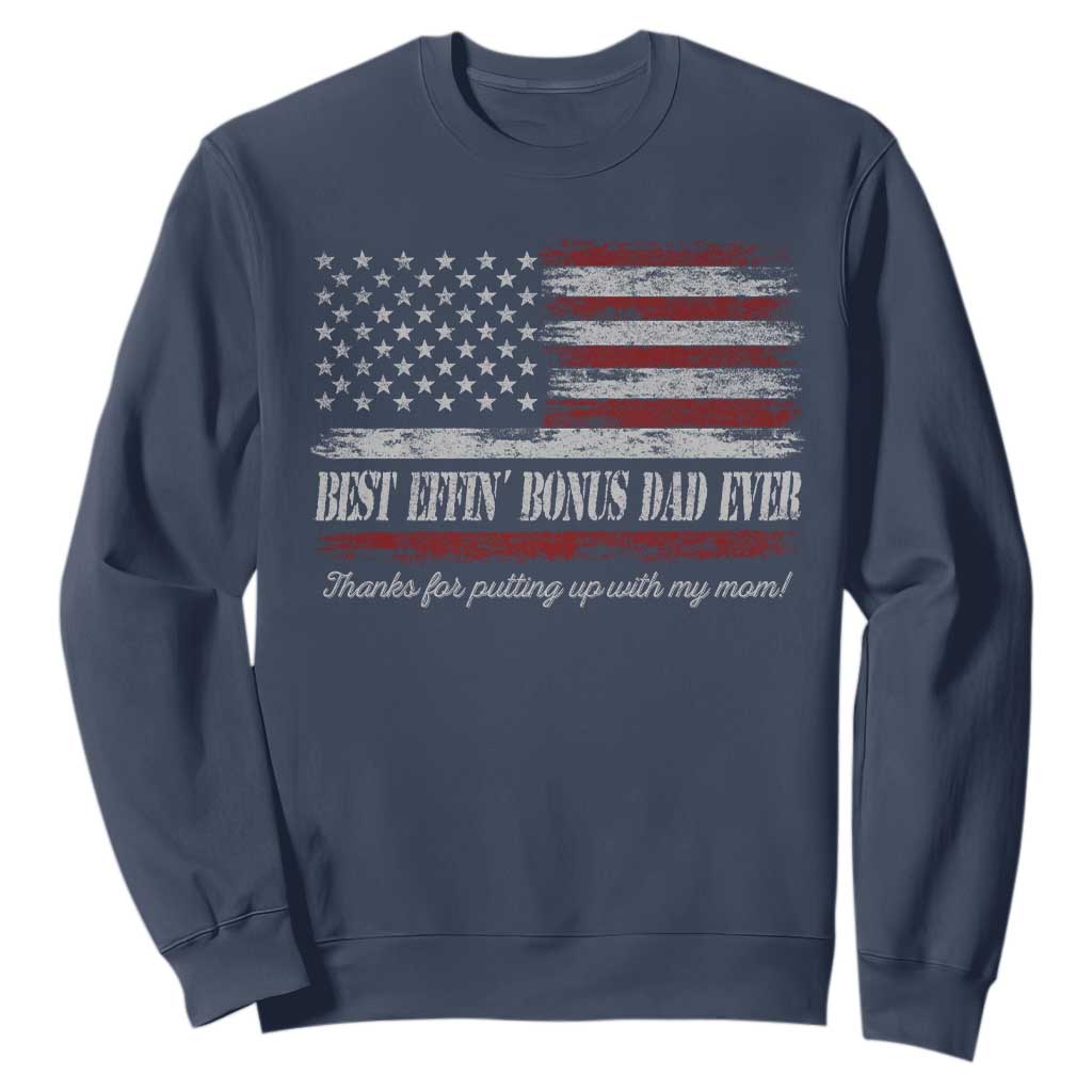 Best Effin’ Bonus Dad Ever Sweatshirt Step Dad American Flag TS10 Navy Print Your Wear