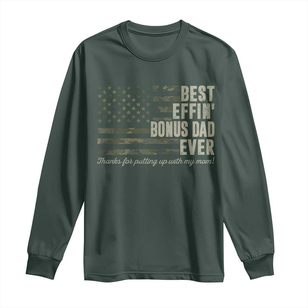Best Effin’ Bonus Dad Ever Long Sleeve Shirt Step Dad Camo American Flag Camouflage TS10 Dark Forest Green Print Your Wear