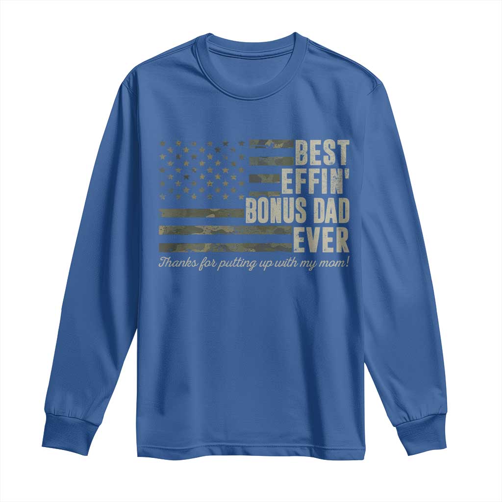 Best Effin’ Bonus Dad Ever Long Sleeve Shirt Step Dad Camo American Flag Camouflage TS10 Royal Blue Print Your Wear