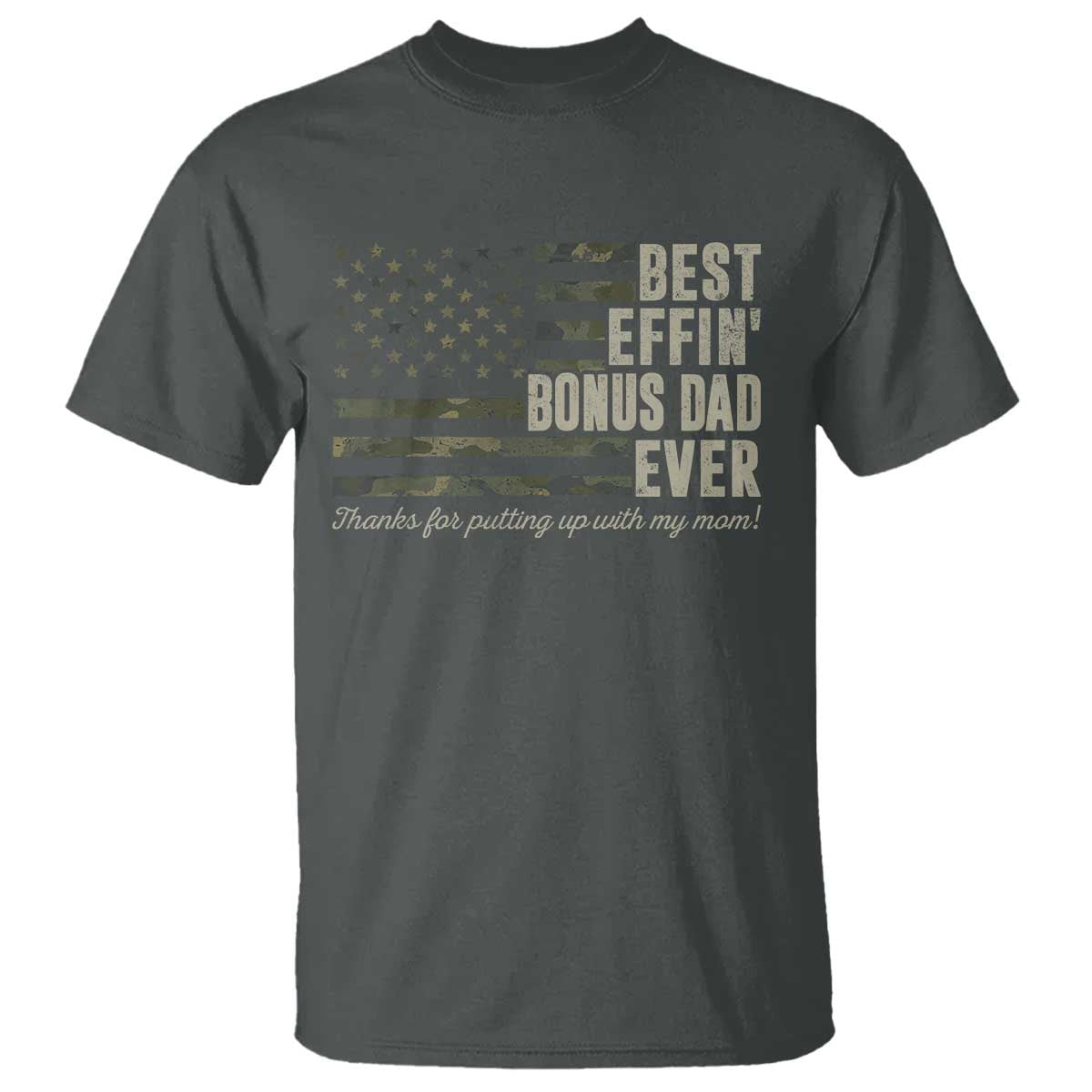 Best Effin’ Bonus Dad Ever T Shirt Step Dad Camo American Flag Camouflage TS10 Dark Heather Print Your Wear