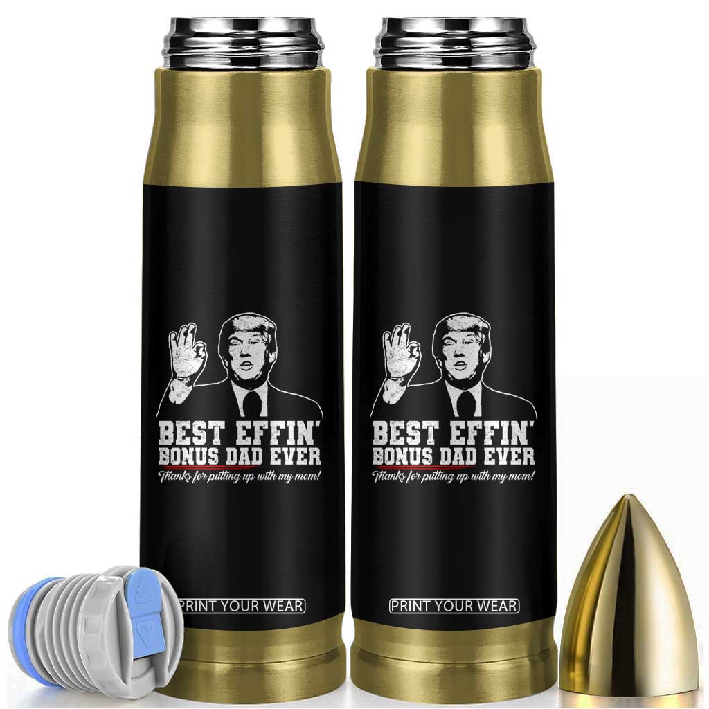 Best Effin’ Bonus Dad Ever Bullet Tumbler Step Dad Funny Trump Fathers Day TS10 Black Print Your Wear