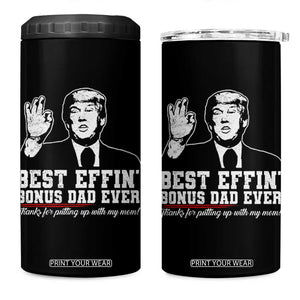 Best Effin’ Bonus Dad Ever 4 in 1 Can Cooler Tumbler Step Dad Funny Trump Fathers Day TS10 One Size: 16 oz Black Print Your Wear
