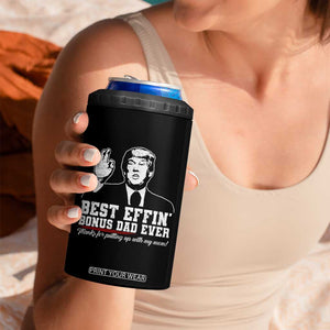 Best Effin’ Bonus Dad Ever 4 in 1 Can Cooler Tumbler Step Dad Funny Trump Fathers Day TS10 Print Your Wear