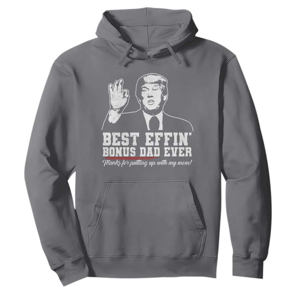 Best Effin’ Bonus Dad Ever Hoodie Step Dad Funny Trump Fathers Day TS10 Charcoal Print Your Wear