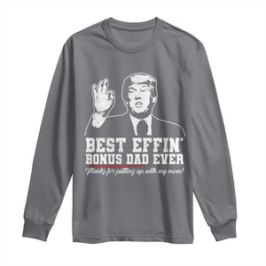 Best Effin’ Bonus Dad Ever Long Sleeve Shirt Step Dad Funny Trump Fathers Day TS10 Charcoal Print Your Wear