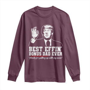 Best Effin’ Bonus Dad Ever Long Sleeve Shirt Step Dad Funny Trump Fathers Day TS10 Maroon Print Your Wear