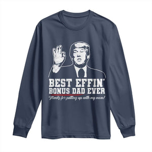 Best Effin’ Bonus Dad Ever Long Sleeve Shirt Step Dad Funny Trump Fathers Day TS10 Navy Print Your Wear