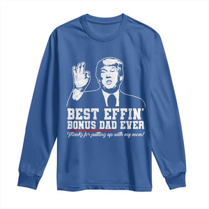 Best Effin’ Bonus Dad Ever Long Sleeve Shirt Step Dad Funny Trump Fathers Day TS10 Royal Blue Print Your Wear