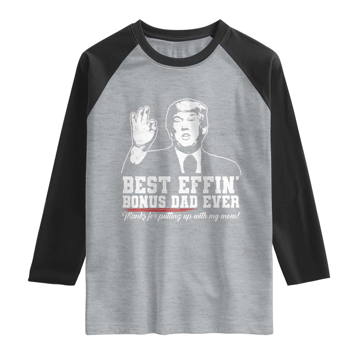 Best Effin’ Bonus Dad Ever Raglan Shirt Step Dad Funny Trump Fathers Day TS10 Heather Gray Black Print Your Wear