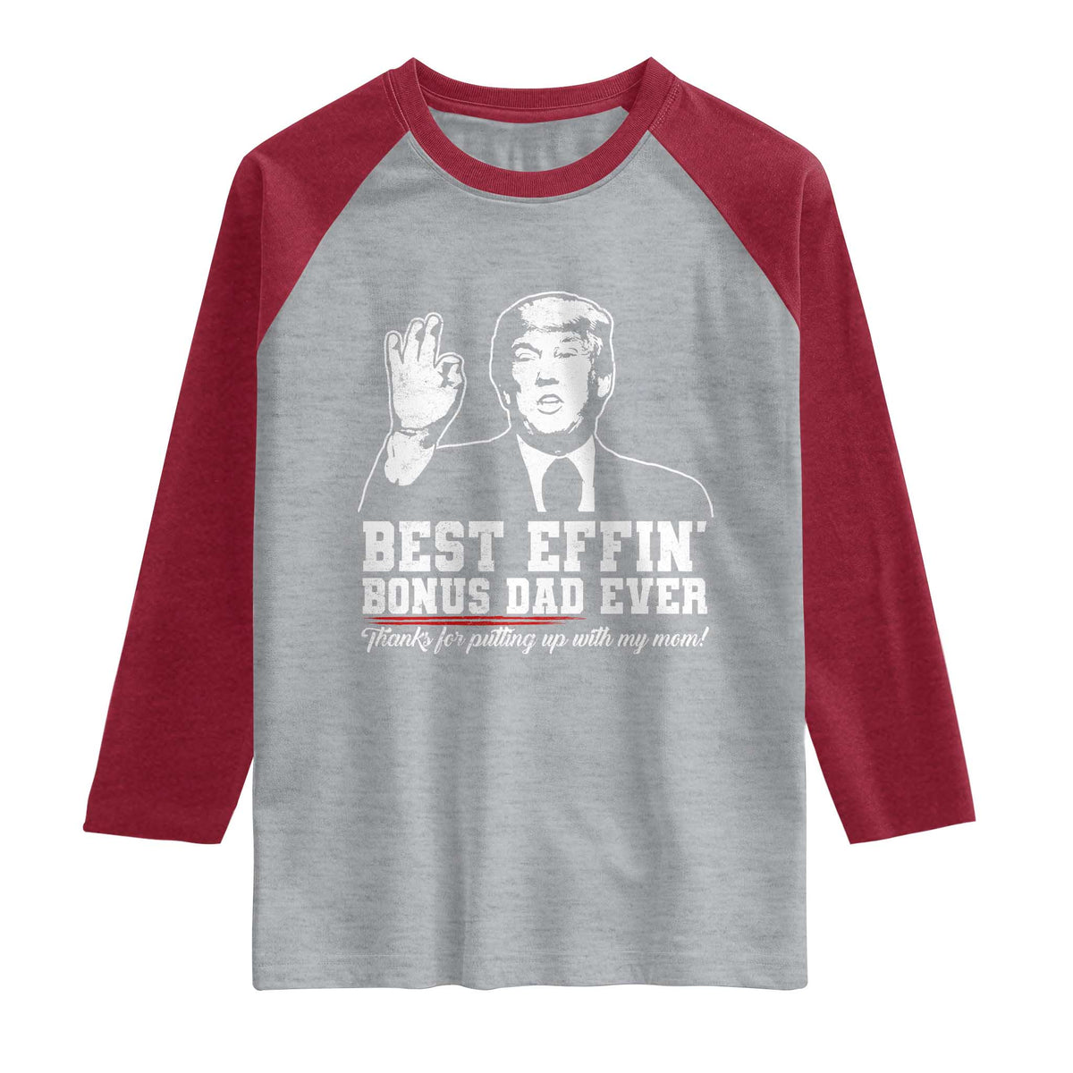 Best Effin’ Bonus Dad Ever Raglan Shirt Step Dad Funny Trump Fathers Day TS10 Heather Gray Heather Red Print Your Wear