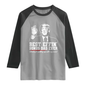 Best Effin’ Bonus Dad Ever Raglan Shirt Step Dad Funny Trump Fathers Day TS10 Sport Gray Black Print Your Wear