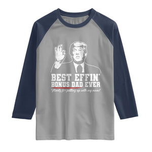 Best Effin’ Bonus Dad Ever Raglan Shirt Step Dad Funny Trump Fathers Day TS10 Sport Gray Navy Print Your Wear