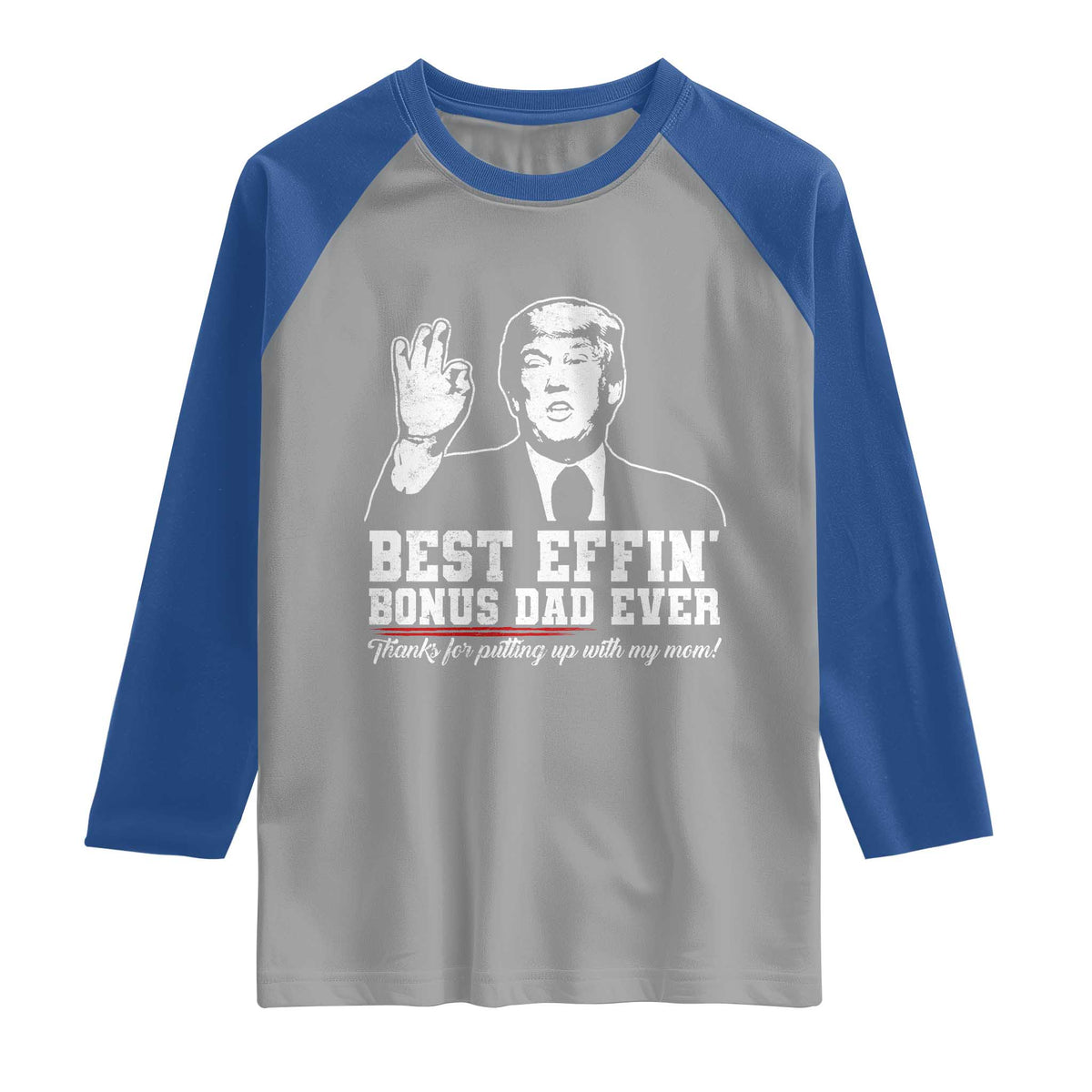 Best Effin’ Bonus Dad Ever Raglan Shirt Step Dad Funny Trump Fathers Day TS10 Sport Gray Royal Print Your Wear