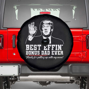 Best Effin’ Bonus Dad Ever Spare Tire Cover Step Dad Funny Trump Fathers Day TS10 Black Print Your Wear