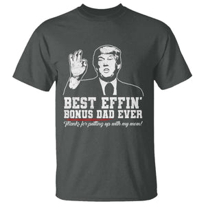 Best Effin’ Bonus Dad Ever T Shirt Step Dad Funny Trump Fathers Day TS10 Dark Heather Print Your Wear