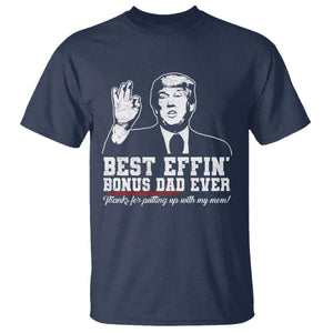 Best Effin’ Bonus Dad Ever T Shirt Step Dad Funny Trump Fathers Day TS10 Navy Print Your Wear