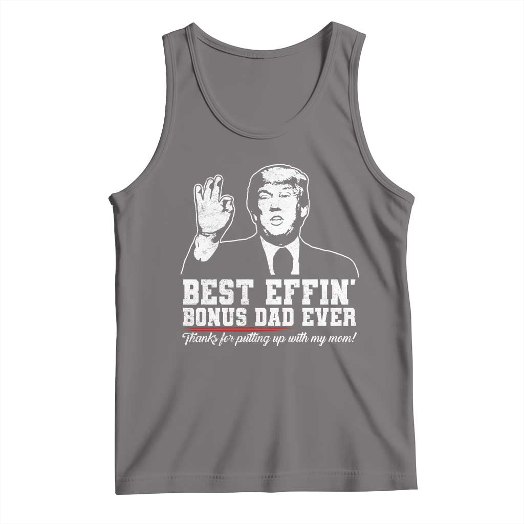 Best Effin’ Bonus Dad Ever Tank Top Step Dad Funny Trump Fathers Day TS10 Deep Heather Print Your Wear