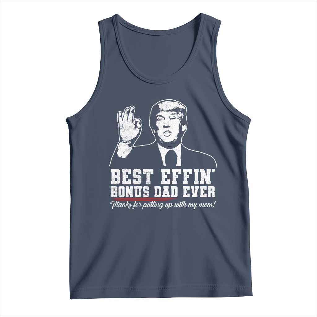 Best Effin’ Bonus Dad Ever Tank Top Step Dad Funny Trump Fathers Day TS10 Navy Print Your Wear