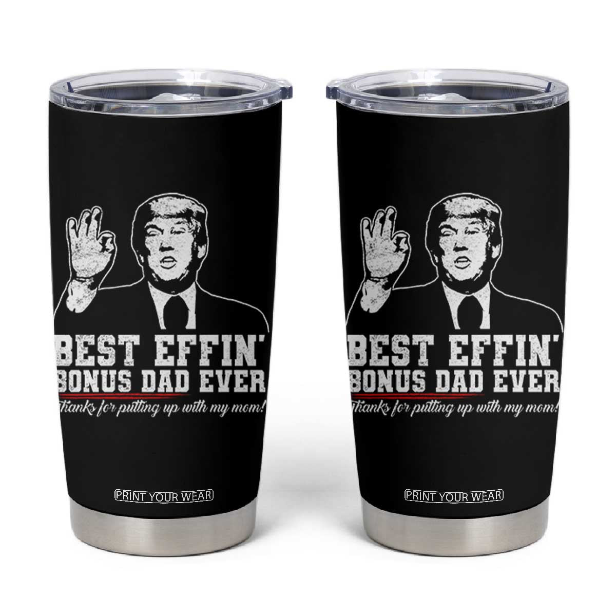 Best Effin’ Bonus Dad Ever Tumbler Cup Step Dad Funny Trump Fathers Day TS10 Black Print Your Wear
