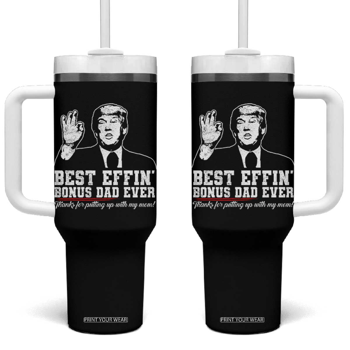 Best Effin’ Bonus Dad Ever Tumbler With Handle Step Dad Funny Trump Fathers Day TS10 One Size: 40 oz Black Print Your Wear