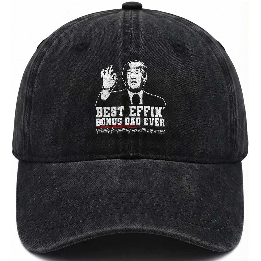 Best Effin’ Bonus Dad Ever Washed Cotton Baseball Cap Step Dad Funny Trump Fathers Day TS10 Print Your Wear