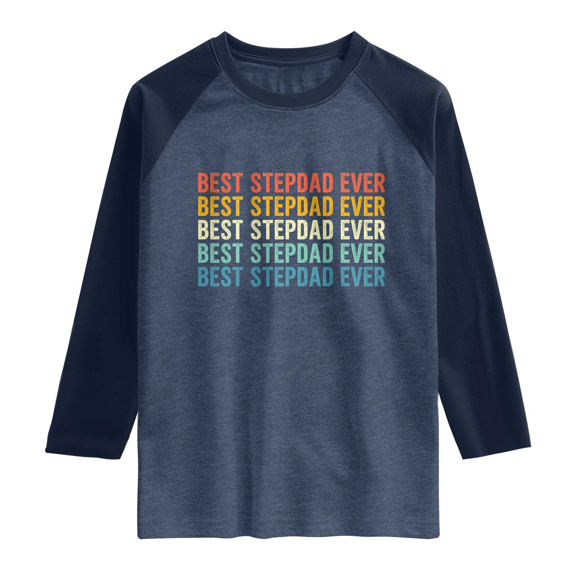 Best Stepdad Ever Raglan Shirt Funny Retro Stepdad Bonus Dad TS10 Heather Denim Navy Print Your Wear