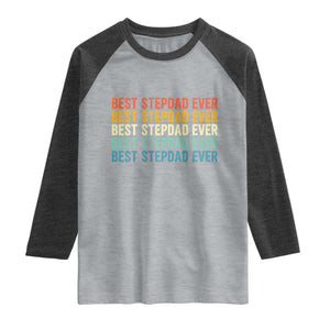 Best Stepdad Ever Raglan Shirt Funny Retro Stepdad Bonus Dad TS10 Heather Gray Heather Charcoal Print Your Wear