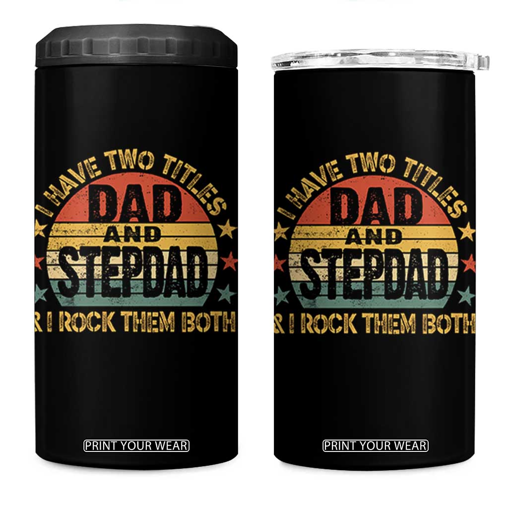 Bonus Dad 4 in 1 Can Cooler Tumbler Retro I Have Two Titles Dad And Stepdad Rock Them Both TS10 One Size: 16 oz Black Print Your Wear