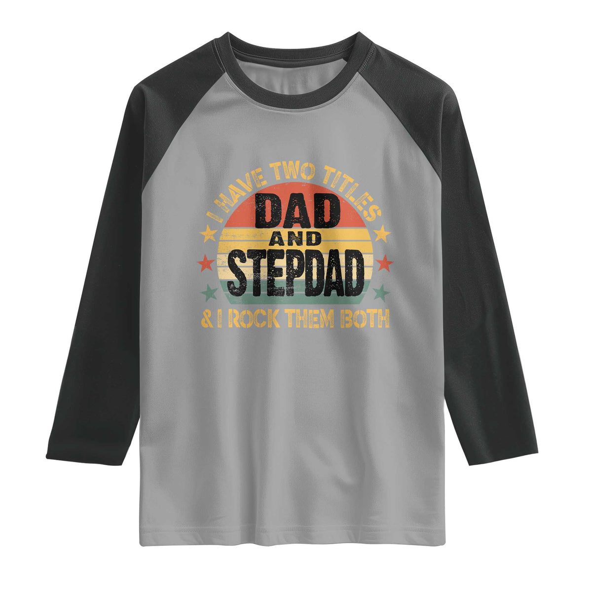 Bonus Dad Raglan Shirt Retro I Have Two Titles Dad And Stepdad Rock Them Both TS10 Sport Gray Black Print Your Wear