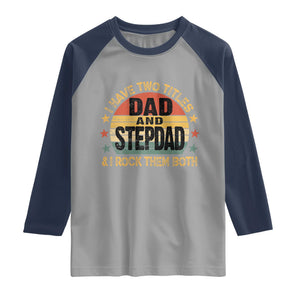 Bonus Dad Raglan Shirt Retro I Have Two Titles Dad And Stepdad Rock Them Both TS10 Sport Gray Navy Print Your Wear