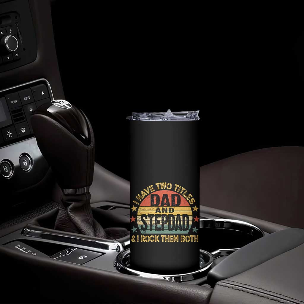 Bonus Dad Skinny Tumbler Retro I Have Two Titles Dad And Stepdad Rock Them Both TS10 Print Your Wear