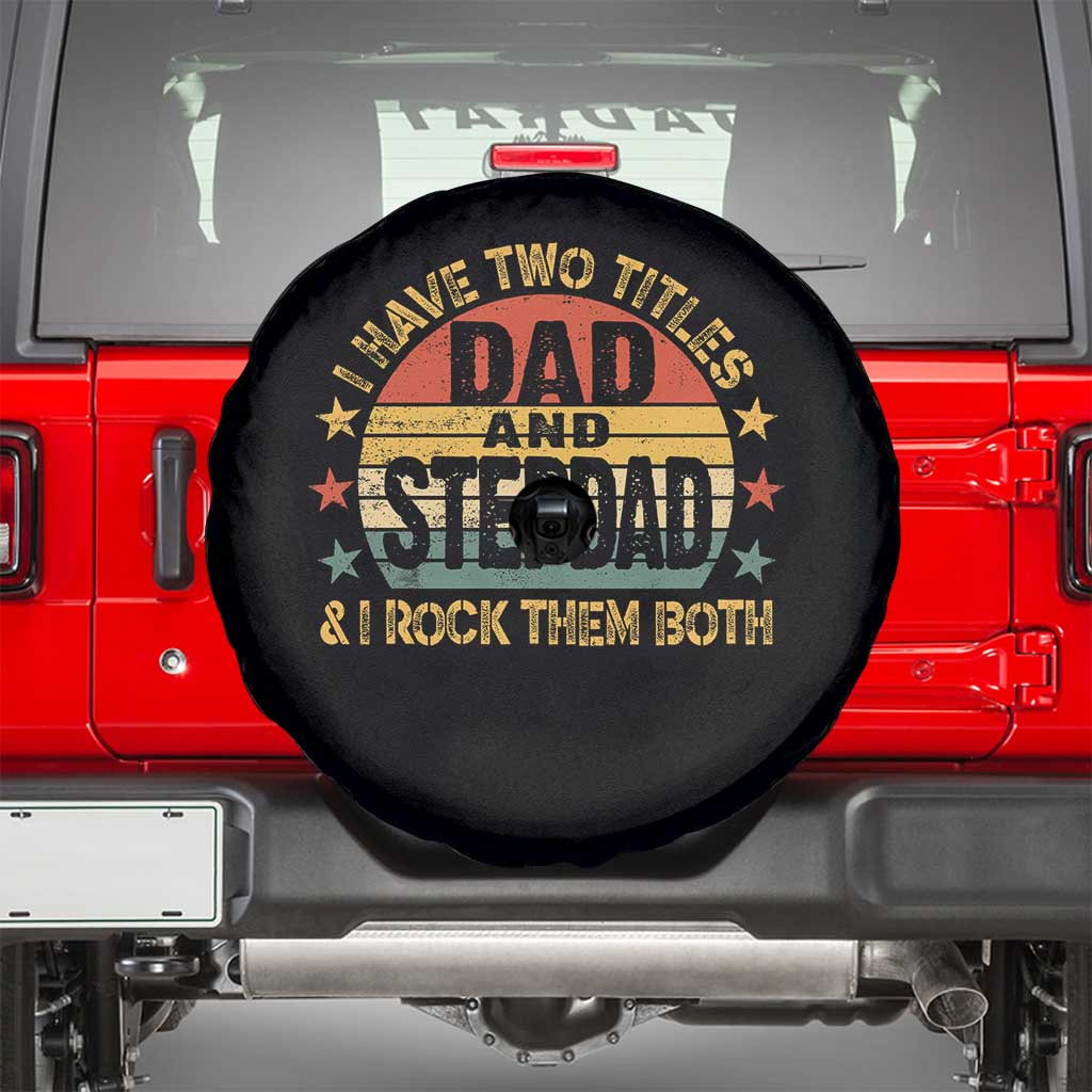 Bonus Dad Spare Tire Cover Retro I Have Two Titles Dad And Stepdad Rock Them Both TS10 Black Print Your Wear