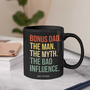 Bonus Dad Coffee Mug The Man Myth Bad Influence Funny Step Dad TS10 Print Your Wear